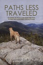 Paths Less Traveled: Tramping on Trails (And Sometimes Not) to Find New Hampshire's Special Places